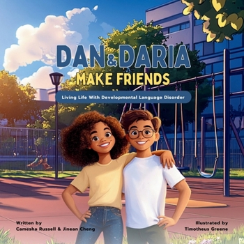 Dan & Daria Make Friends: Living Life With Developmental Language Disorder (Living Life With DLD)