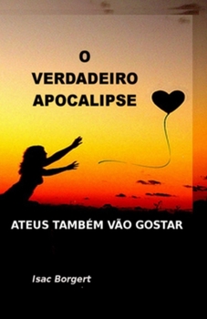 Paperback O Verdadeiro Apocalipse: Ateus Também Vão Gostar [Portuguese] Book