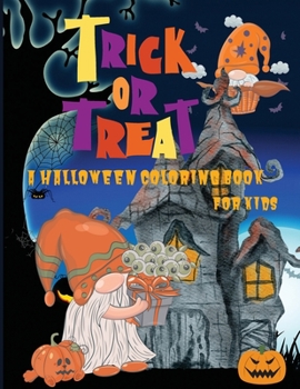 Paperback Trick or Treat: A Halloween Coloring Book for Kids Age 5 and up, Original and Unique Halloween Coloring Pages For Children! Book