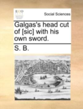 Paperback Galgas's Head Cut of [sic] with His Own Sword. Book