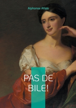 Pas de bile!: Nouvelles satiriques et humour absurde dans la France de la Belle Époque (French Edition)