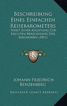 Paperback Beschreibung Eines Einfachen Reisebarometers: Nebst Einer Anleitung Zur Leichten Berechnung Der Berghohen (1811) [German] Book