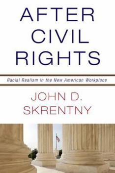Hardcover After Civil Rights: Racial Realism in the New American Workplace Book