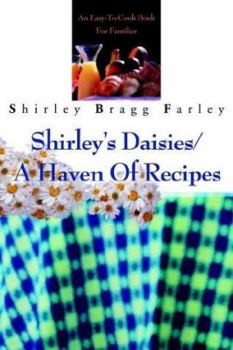 Paperback Shirley's Daisies/A Haven Of Recipes: An Easy-To-Cook Book For Families Book