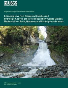 Paperback Estimating Low-Flow Frequency Statistics and Hydrologic Analysis of Selected Streamflow-Gaging Stations, Nooksack River Basin, Northwestern Washington Book