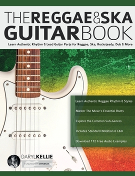 Paperback The Reggae & Ska Guitar Book: Learn Authentic Rhythm & Lead Guitar Parts for Reggae, Ska, Rocksteady, Dub & More Book