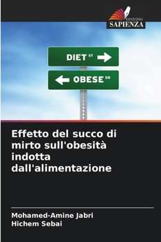 Effetto del succo di mirto sull'obesità indotta dall'alimentazione (Italian Edition)