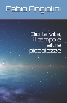 Paperback Dio, la vita, il tempo e altre piccolezze [Italian] Book