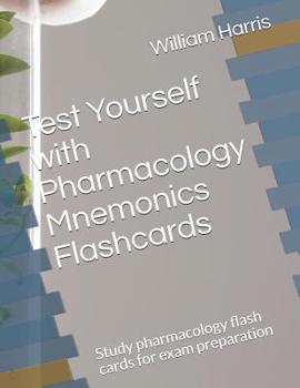 Paperback Test Yourself with Pharmacology Mnemonics Flashcards: Study pharmacology flash cards for exam preparation Book