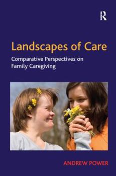 Paperback Landscapes of Care: Comparative Perspectives on Family Caregiving Book