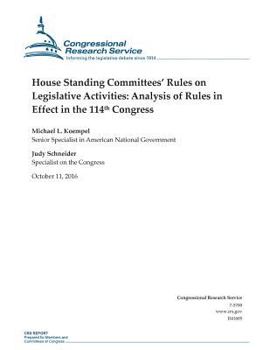 Paperback House Standing Committees' Rules on Legislative Activities: Analysis of Rules in Effect in the 114th Congress: R41605 Book