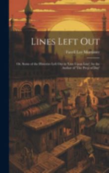 Hardcover Lines Left Out: Or, Some of the Histories Left Out in 'Line Upon Line', by the Author of 'The Peep of Day' Book