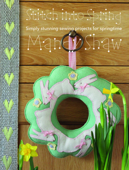 Paperback Stitch Into Spring: Simply Stunning Sewing Projects for Springtime Book