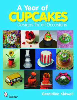 Paperback A Year of Cupcakes: Designs for All Occasions Book