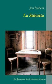 Paperback La Stüvetta: Der Roman zur Zweitwohnungs-Initiative [German] Book