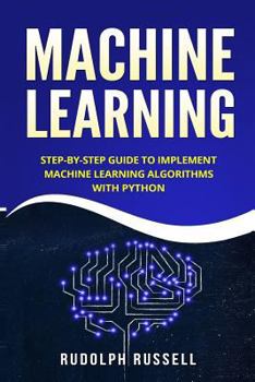 Paperback Machine Learning: Step-By-Step Guide to Implement Machine Learning Algorithms with Python Book