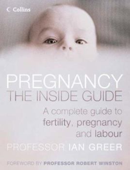 Paperback Pregnancy: The Inside Guide: A Complete Guide to Fertility, Pregnancy and Labour Book