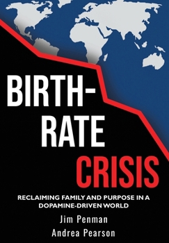 Birth-Rate Crisis : Reclaiming Family and Purpose in a Dopamine-Driven World
