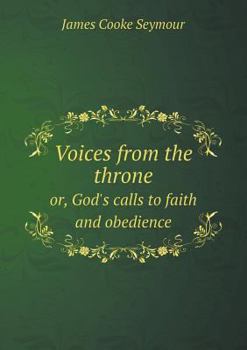 Paperback Voices from the throne or, God's calls to faith and obedience Book