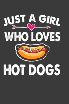 Paperback Just A Girl Who Loves Hot Dogs: Perfect Notebook For Hot Dog Lover Girls. Cute Cream Paper 6*9 Inch With 100 Pages Notebook For Writing Daily Routine, Book