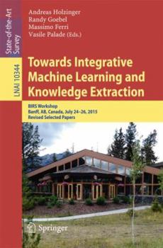 Paperback Towards Integrative Machine Learning and Knowledge Extraction: Birs Workshop, Banff, Ab, Canada, July 24-26, 2015, Revised Selected Papers Book