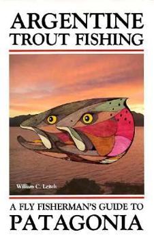 Hardcover Argentine Trout Fishing: A Fly Fisherman's Guide to Patagonia Book