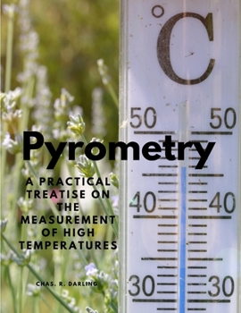 Paperback Pyrometry - A Practical Treatise on the Measurement of High Temperatures Book