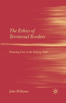 Paperback The Ethics of Territorial Borders: Drawing Lines in the Shifting Sand Book