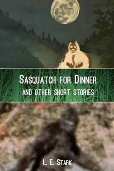 Paperback Sasquatch for Dinner And Other Short Stories Book