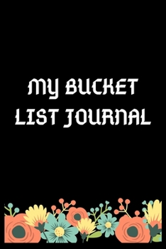 MY BUCKET LIST JOURNAL: A Guided Prompt Journal For Keeping Track of Your Adventures