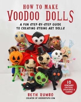 Paperback How to Make Voodoo Dolls: A Fun Step-By-Step Guide to Creating String Art Dolls Book