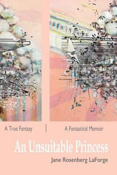 Paperback An Unsuitable Princess: A True Fantasy / A Fantastical Memoir Book