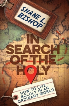 Paperback In Search of the Holy: How to Live Boldly in an Ordinary World Book