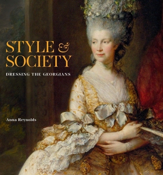 Hardcover Style & Society: Dressing the Georgians Book