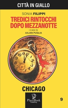 TREDICI RINTOCCHI DOPO MEZZANOTTE - Chicago 9 (Città in Giallo) (Italian Edition)
