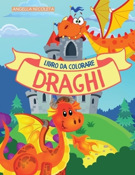 Draghi Libro da colorare: per bambini dai 4 agli 8 anni - Carino draghi libro da colorare per i bambini