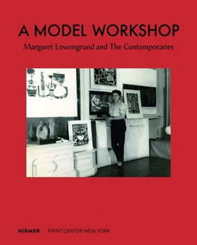 Hardcover A Model Workshop: Margaret Lowengrund and the Contemporaries Book