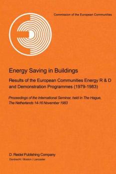 Energy Saving in Buildings: Results of the European Communities Energy R&D and Demonstration Programmes (1979–1983) Proceedings of the International ... Hague, The Netherlands, 14–16 November 1983