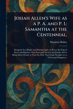 Josiah Allen's Wife as a P. A. and P. I.: Samantha at the Centennial.