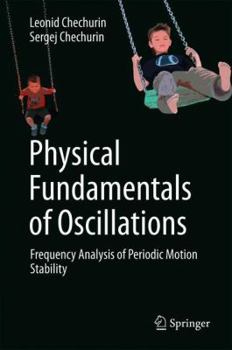 Hardcover Physical Fundamentals of Oscillations: Frequency Analysis of Periodic Motion Stability Book