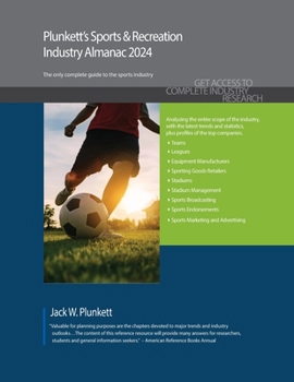 Paperback Plunkett's Sports & Recreation Industry Almanac 2024: Sports & Recreation Industry Market Research, Statistics, Trends and Leading Companies Book