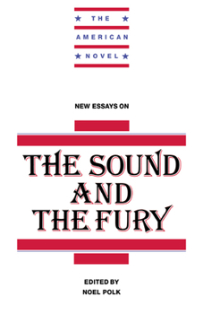 New Essays on The Sound and the Fury (The American Novel)