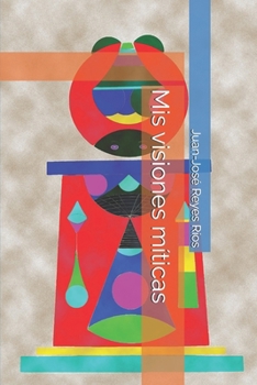 Mis visiones míticas (Spanish Edition)