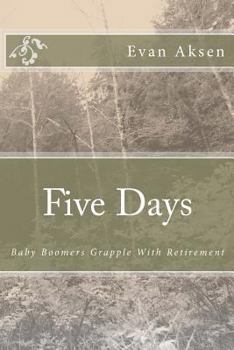 Paperback Five Days: Baby Boomers Grapple With Retirement Book