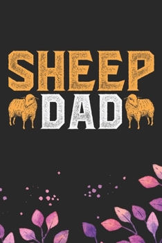 Sheep Dad: Cool Sheep’s Dad Journal Notebook Gifts- Sheep Lover Gifts for Women– Funny Sheep Notebook Diary – Sheep Owner Farmer Gifts. 6 x 9 in 120 pages