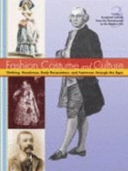 Fashion, Costume, and Culture: Clothing, Headwear, Body Decorations, and Footwear through the Ages, Volume 3: European Culture from the Renaissance to the Modern Era - Book #3 of the Fashion, Costume, and Culture: Clothing, Headwear, Body Decorations, and Footwear Through the Ages