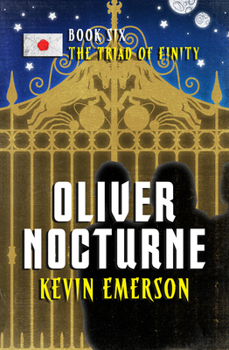 The Triad Of Finity - Book #6 of the Oliver Nocturne