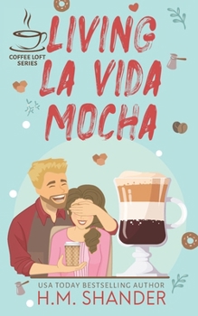 Paperback Living La Vida Mocha (The Coffee Loft Series) Book
