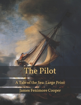 Paperback The Pilot: A Tale of the Sea: Large Print Book