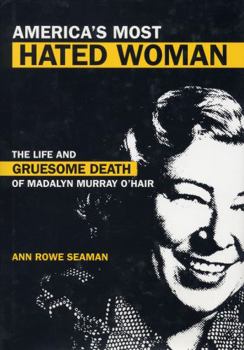 Paperback America's Most Hated Woman: The Life and Gruesome Death of Madalyn Murray O'Hair Book